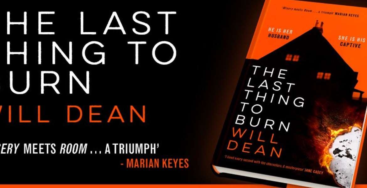 BOOK REVIEW: THE LAST THING TO BURN BY WILL DEAN